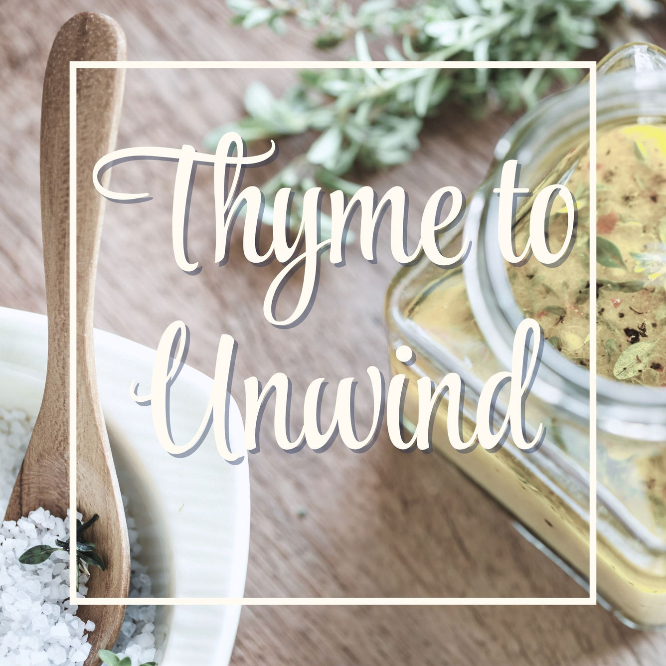 Thyme to Unwind